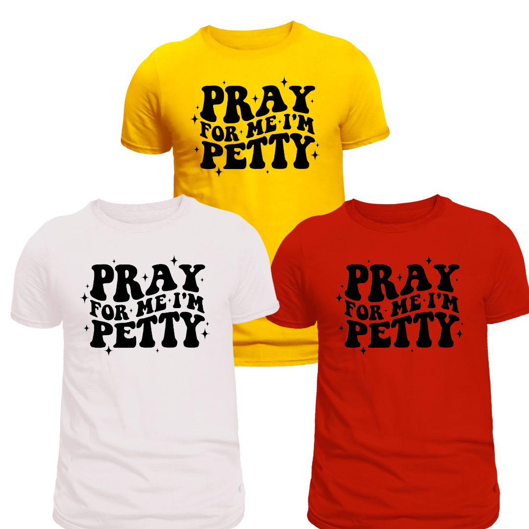 Pray For Me, I am Petty Screen Print Transfer