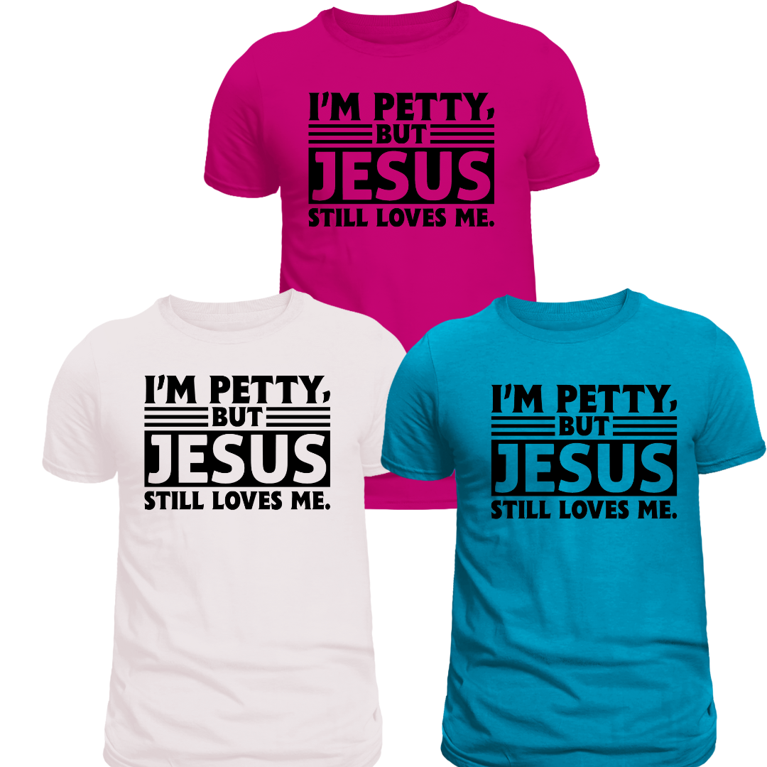 Petty But Jesus Loves Me Screen Print Transfer