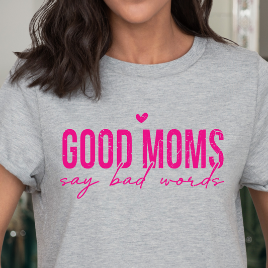 Good Moms Say Bad Words Screen Print Transfer