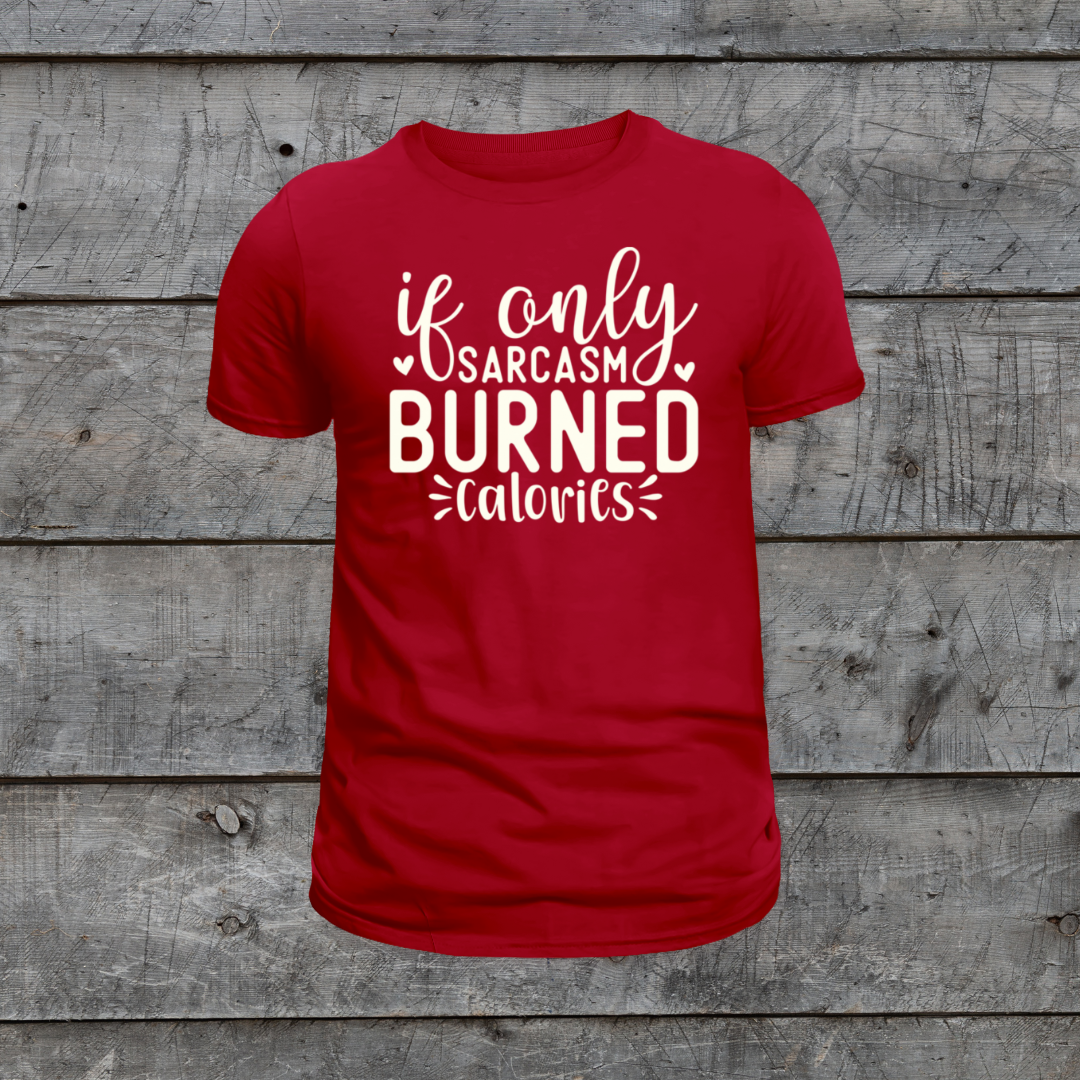 Sarcasm Burn Calories Screen Print Transfer