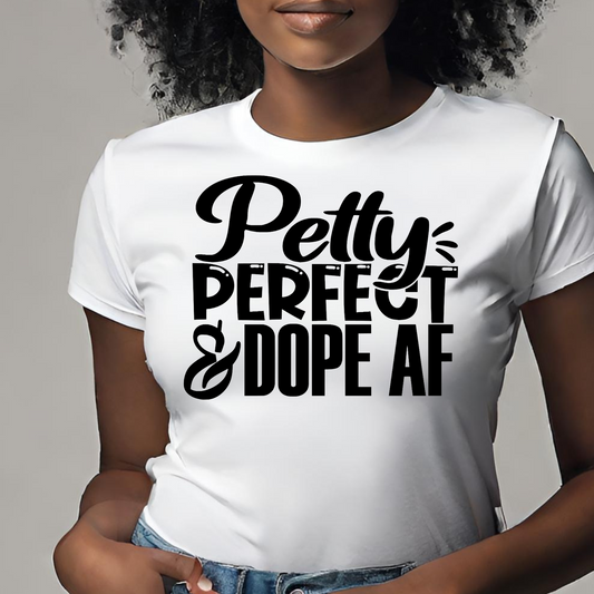 Petty, Perfect, and Dope AF Screen Print Transfer