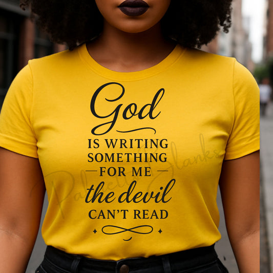 God Is Writing Something for Me the Devil Can’t Read - Screen Print Transfer