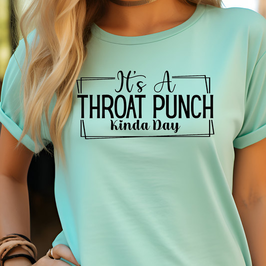 It's A Throat Punch Kinda Day Screen Print Transfer